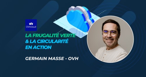 OVH la frugalité verte et  la circularité en action